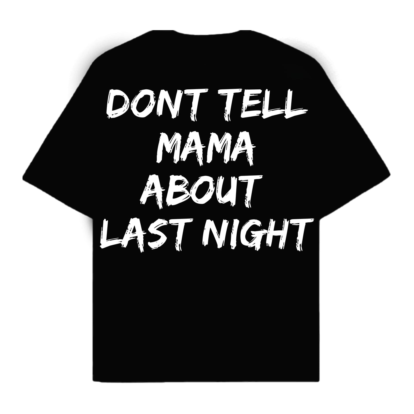 RULESS DON'T TELL MAMA ABOUT LAST NIGHT