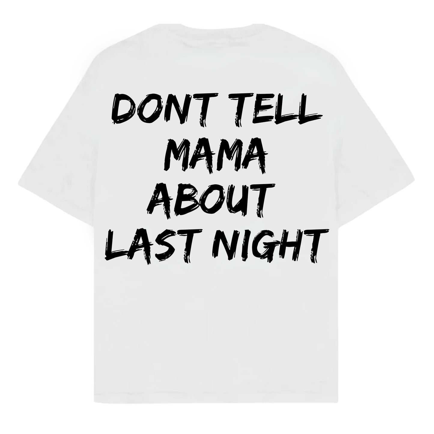 RULESS DON'T TELL MAMA ABOUT LAST NIGHT