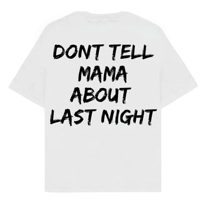 RULESS DON'T TELL MAMA ABOUT LAST NIGHT