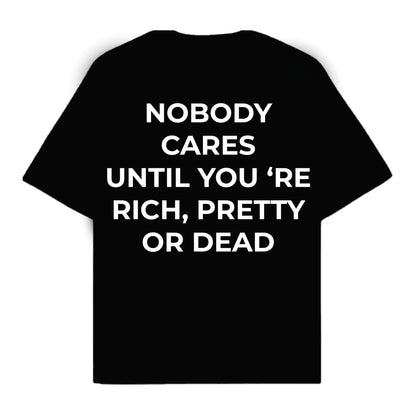 RULESS NOBODY CARES UNTIL YOU'RE RICH,PRETTY OR DEAD