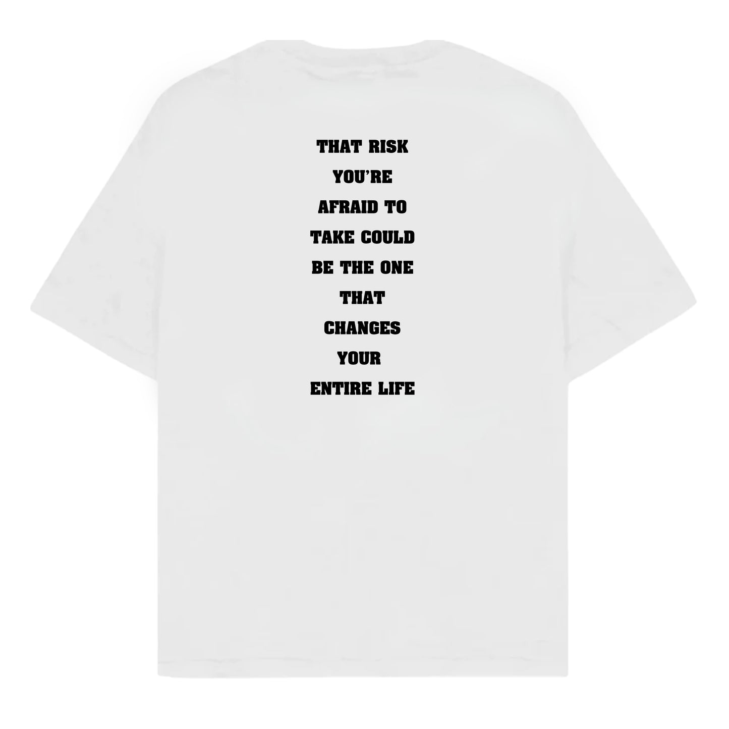 RULESS THAT RISK YOU ARE AFRAID TO TAKE COULD BE THE ONE THAT CHANGES YOUR ENTIRE LIFE