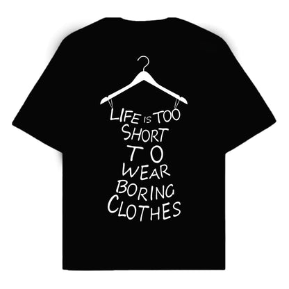 RULESS LIFE IS TOO SHORT TO WEAR BORING CLOTHES