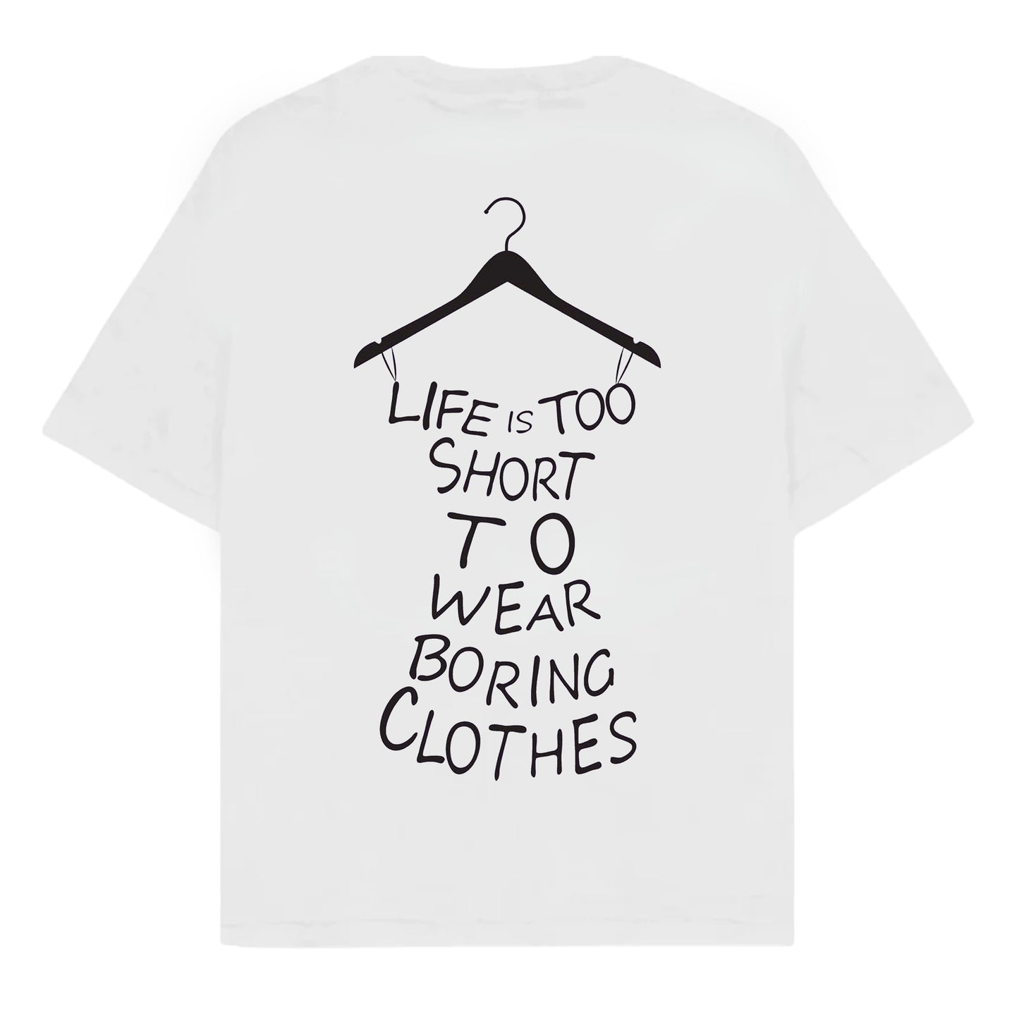 RULESS LIFE IS TOO SHORT TO WEAR BORING CLOTHES