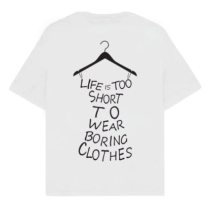 RULESS LIFE IS TOO SHORT TO WEAR BORING CLOTHES