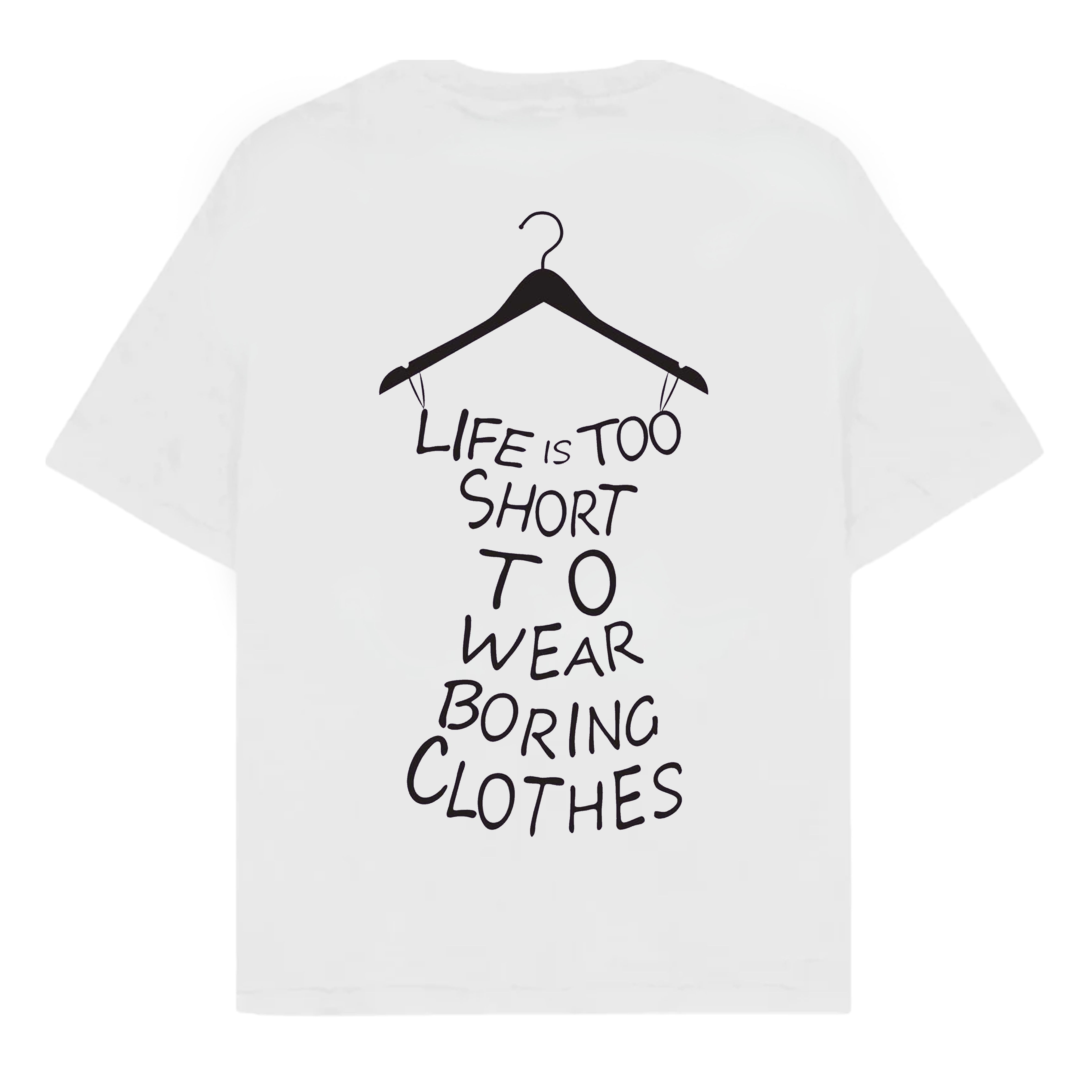 RULESS LIFE IS TOO SHORT TO WEAR BORING CLOTHES