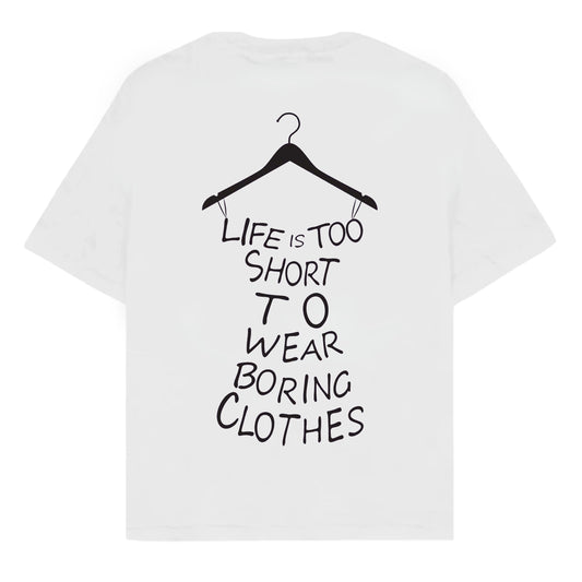 RULESS LIFE IS TOO SHORT TO WEAR BORING CLOTHES